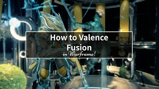 How to valence fusion in Warframe 2022 [upl. by Caravette]