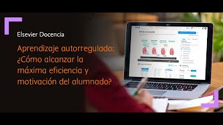 Aprendizaje autorregulado ¿Cómo alcanzar la máxima eficiencia y motivación del alumnado [upl. by Sewoll196]