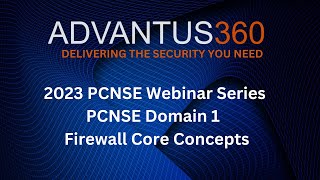 Advantus360 PCNSE Webinar Series PCNSE Domain 1 – Firewall Core Concepts [upl. by Kimber]