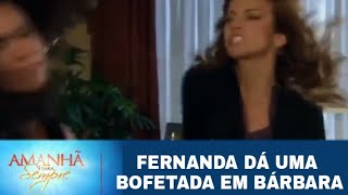 Amanhã é para Sempre  Fernanda dá uma Bofetada em Bárbara Penúltimo Capítulo [upl. by Nicolella]