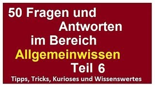 50 Fragen und Antworten Allgemeinwissen 6 für Eignungstest Einstellungstest Wissen verbessern [upl. by Ecar89]