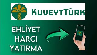 Kuveyt Türk Ehliyet Harcı Yatırma  Kuveyt Türk Sürücü Belgesi Harcı Yatırma [upl. by Garlaand143]