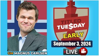 🔴 Magnus Carlsen  Titled Tuesday Early  Sept 3 2024  chesscom [upl. by Rehpretsirhc]