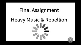 Yuhan Li MUS240 Final Assignment Heavy Music and Rebellion [upl. by Naux]