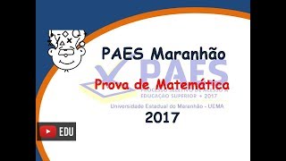 PAES Maranhão  2017  Prova de Matemática  CFO PMMA CBMMA UEMA [upl. by Siegfried394]