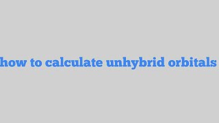 how to find out hybrid amp unhybrid orbital latest video in 2017 [upl. by Ohara]