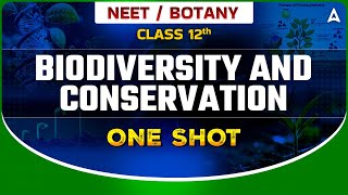 BIODIVERSITY AND CONSERVATION CLASS 12 ONE SHOT  NEET 2024  BOTANY SANKALP BHARAT [upl. by Bora]