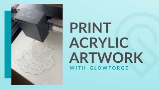 Engrave Acrylic Artwork with Glowforge [upl. by Ynnaj]