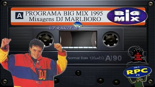 Arquivo K7 Programa BIG MIX 1995 RPC Mixagens DJ Marlboro By A Casa Do Funk [upl. by Anselma]