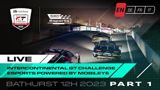 LIVE Part 1  Esports Bathurst 12 Hours  Intercontinental GT Challenge Esports Powered by Mobileye [upl. by Nofets277]