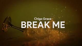 Chigo Grace  Break Me Official Lyric Video [upl. by Ariak]