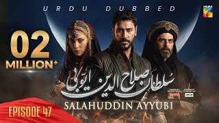 Sultan Salahuddin Ayyubi  Episode 47  Urdu Dubbed  1st Aug 24  Sponsored By Mezan amp Lahore Fans [upl. by Sibeal]