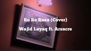 Ro Ro Raza  Full Song  Cover  Wajid Layaq ft Arsacre  Starge De Sre Lambi [upl. by Echikson]