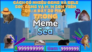 CÁCH CÓ NHIỀU GEMS TRONG MEME SEA [upl. by Santa]