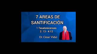 Prédica Dr César Vidal 7 áreas de santificación 1 Tesalonicenses 213  412 cristianismo [upl. by Anallij]