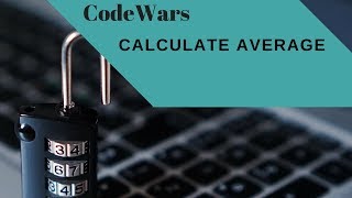 Codewars Calculate Average Javascript ES6 Solution [upl. by Ocirrej]