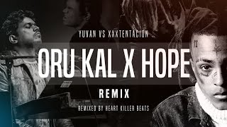 Yuvan XXXTENTACION  Hope X Oru Kal HKB Remix  Tamil X English Spinoff [upl. by Yelyr]