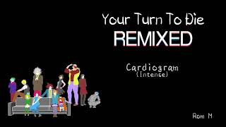 Your Turn To Die Remixed  Cardiogram Suite [upl. by Elane800]