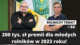 200 tys zł premii dla młodego rolnika od 2023 roku Kiedy nabór wniosków Rolniczy temat 33 [upl. by Akirderf]