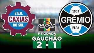 CAXIAS 2 x 1 GRÊMIO Campeonato Gaúcho 2024 1ª Rodada  Narração [upl. by Shum57]