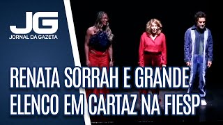 Renata Sorrah e grande elenco em cartaz na FIESP [upl. by Suivatram]