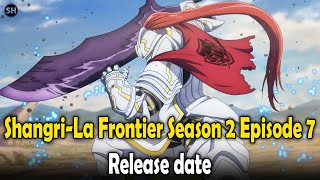 ShangriLa Frontier Season 2 Episode 7 Release Date [upl. by Traweek]