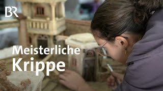 Orientalische Krippe in Handarbeit Die KrippenbauMeisterin  Zwischen Spessart und Karwendel  BR [upl. by Dazraf993]