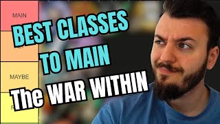 BEST CLASS TO MAIN TIER LIST in THE WAR WITHIN [upl. by Mufinella]