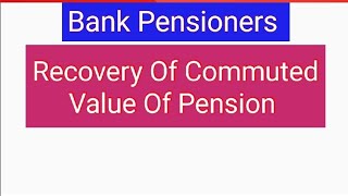 Bank PensionersRecovery Of Commutation Value Of Pension [upl. by Fulbert]