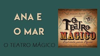 O Teatro Mágico  Ana e o Mar ÁUDIO OFICIAL [upl. by Elocaj]