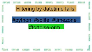 Filtering by datetime fails [upl. by Notsrik515]