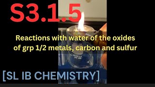 S315 Reactions with water of the oxides of grp 12 metals carbon and sulfur SL IB CHEMISTRY [upl. by Niwhsa]