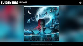 Suigeneris  Nevaland Audio [upl. by Larok]