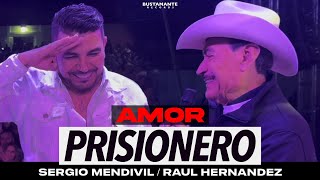 Sergio Mendivil y Raúl Hernández  Amor Prisionero En Vivo [upl. by Aveline]