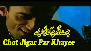 Chot Jigar Par Khayee Aise Full HD 1080p [upl. by Lesoj125]