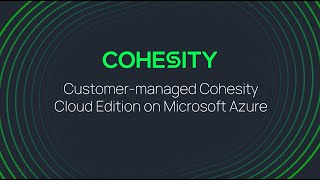 Customermanaged Cohesity Cloud Edition on Microsoft Azure [upl. by Enilemme625]