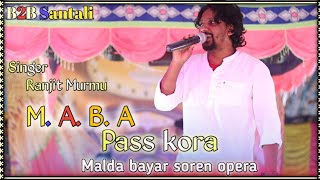 M A BA PASS KORA  SANTALI VIDEO  SINGER RANJIT MURMU  MALDA BAYAR SOREN OPERA [upl. by Werner]