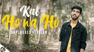 Kal Ho Naa Ho  Unplugged Version I Karan Nawani I Shahrukh Khan I Sonu Nigam [upl. by Harlamert718]