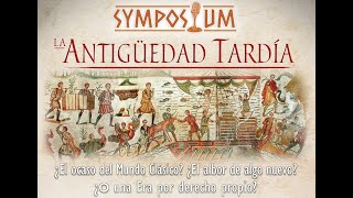 SYMPOSIUM S2  Ep19  La Antigüedad Tardía [upl. by Anoerb]