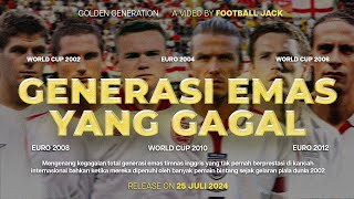 Mengenang Kegagalan Total Generasi Emas Timnas Inggris [upl. by Arramahs]