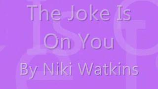 Niki Watkins  The Joke is On You w lyrics [upl. by Riorsson]