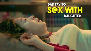 Dad try to SX with DAUGHTER 🙄‼️ FULL movie explained in Hindi [upl. by Hickey]