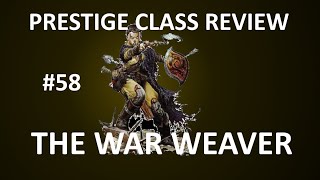 DampD 35 Prestige Class Reviews 58  The War Weaver [upl. by Leidba19]