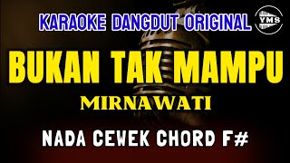 BUKAN TAK MAMPU  MIRNAWATI  KARAOKE DANGDUT ORIGINAL  NADA CEWEK [upl. by Na]