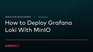 MinIO for Developers  Session 13 How to deploy Grafana Loki with MinIO [upl. by Lirbij]