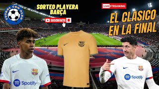 🚨¡ULTIMA HORA BARÇA💣EL CLASICO EN LA FINAL ⚽ SORTEO PLAYERA BARÇA 2223 [upl. by Annazor]