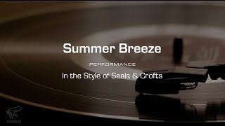 Karaoke Summer Breeze Seals amp Crofts Performance Track [upl. by Helga440]