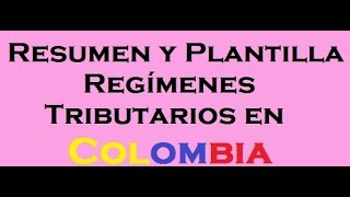 218 Plantilla y Resumen Regímenes Tributarios en Colombia [upl. by Nedry]