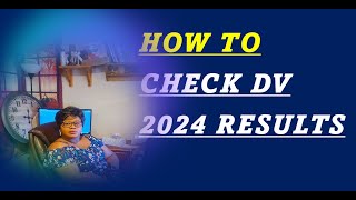 HOW TO CHECK DV 2024 RESULTS CORRECTLY [upl. by Eziechiele]