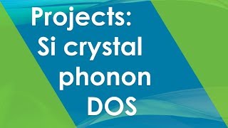 Project 42 phonon Si phonon DOS  Quantum Espresso Tutorial 2019 [upl. by Wolsky902]